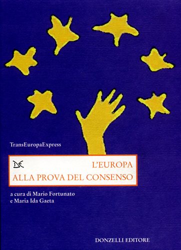 Fortunato,Mario. Gaeta,Maria Ida. - L'Europa alla prova del consenso.