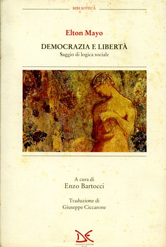 Mayo,Elton. - Democrazia e libert. Saggio di logica sociale.