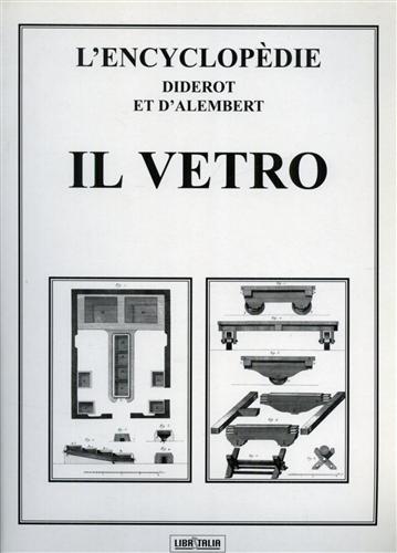 Diderot,Denis. DAlembert,Jean-Baptiste. - L'Encyclopdie. Il vetro.