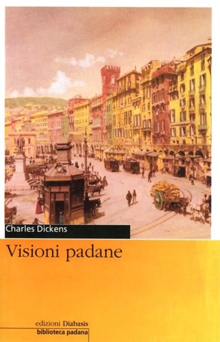 Dickens, Charles. - Visioni padane.