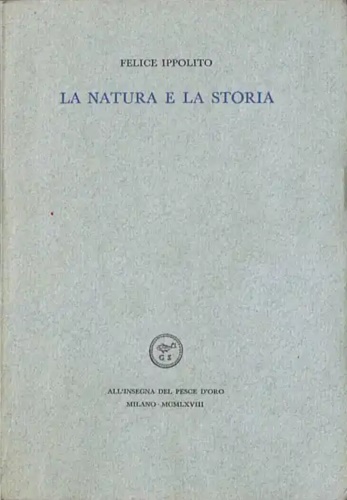 Ippolito,Felice. - La natura e la storia.