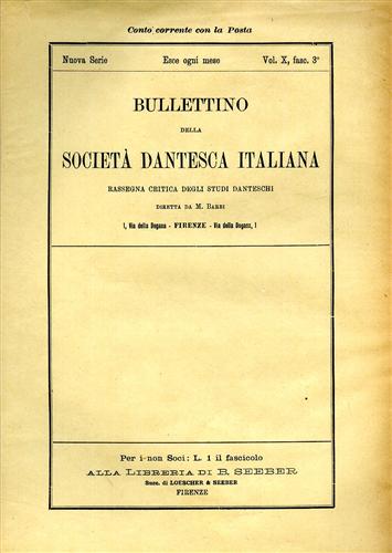 -- - Bullettino della Societ Dantesca Italiana. Nuova serie, 1902-903, vol.X, fasc.1-2,3,4,5-6,7,8-9,10,11,12.