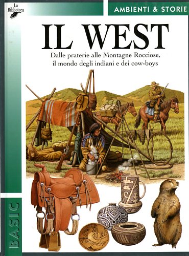 Carrada,Giovanni. - Il West. Dalle praterie alle montagne rocciose, il mondo degli indiani e dei Cow boys.