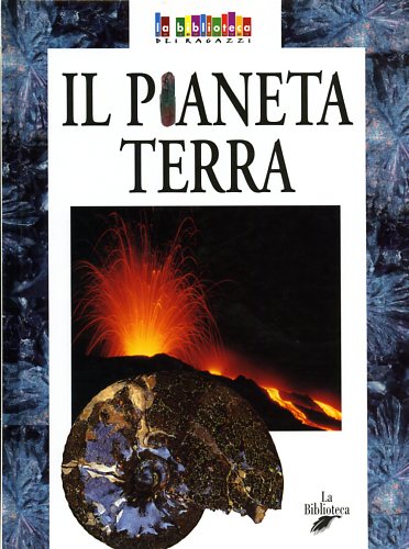 Argentieri,Alessia. Dalmastri,Elena. - Il pianeta terra.