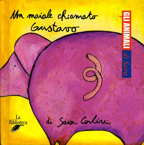 Carlini,Sara. - Un maiale chiamato Gustavo.