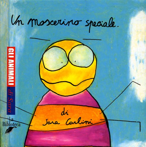 Carlini,Sara. - Un moscerino speciale.