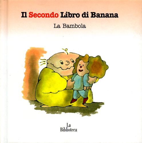 Rauch,Andrea. - Il Secondo Libro di Banana. La Bambola.