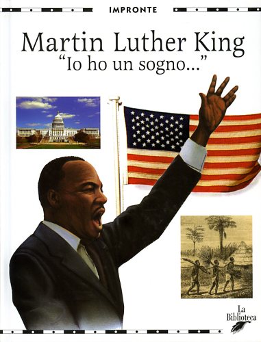 Giannini,Gianluca. - Martin Luther King. Io ho un sogno...
