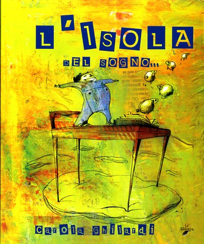 Ghilardi,Carola. - L'Isola del sogno.
