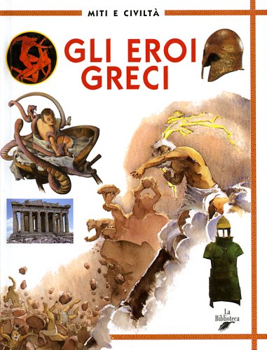 Cucchiarini,Ferruccio. - Gli eroi greci.