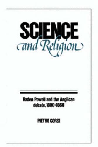 Corsi,Pietro. - Science and Religion. Baden Powell and the Anglican Debate, 1800- 1860.