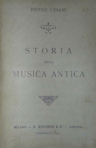 Cesari,Pietro. - Storia della musica antica. Raccontata ai giovani musicisti.