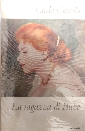 Cassola,Carlo. - La ragazza di Bube.