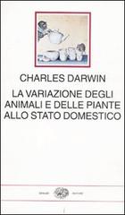 Darwin,Charles. - La variazione degli animali e delle piante allo stato domestico.