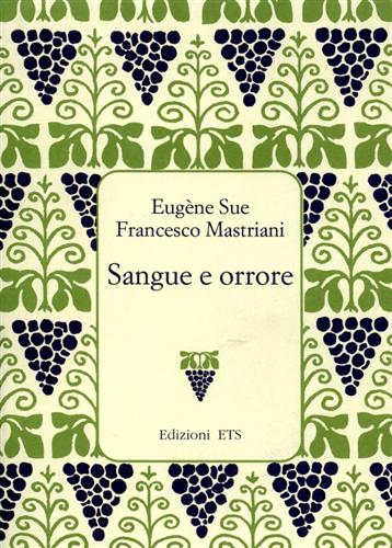 Sue,Eugne. Mastriani,Francesco. - Sangue e orrore. Tra i Misteri di Parigi e Napoli.