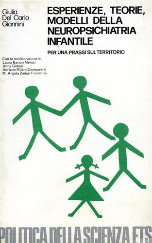 Del Carlo Giannini,Giulia. - Esperienze, teorie, modelli della neuropsichiatria infantile. Per una prassi sul territorio.