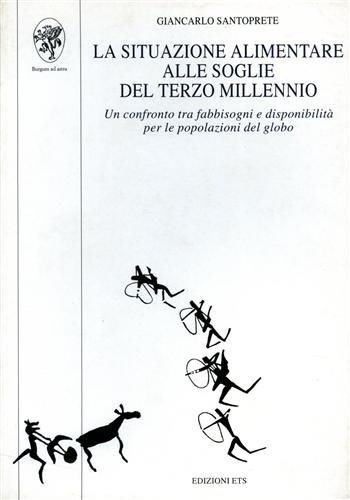Santoprete,Giancarlo. - La situazione alimentare alle soglie del terzo millennio. Un confronto tra fabbisogni e
