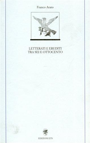 Arato,Franco. - Letterati e eruditi tra Sei e Ottocento.