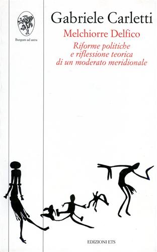 Carletti,Gabriele. - Melchiorre Delfico. Riforme politiche e riflessione teorica di un moderato meridionale.