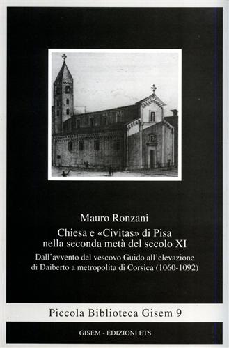 Ronzani,Mauro. - Chiesa e Civitas di Pisa nella seconda met del secolo XI. Dall'avvento del vescovo Guido