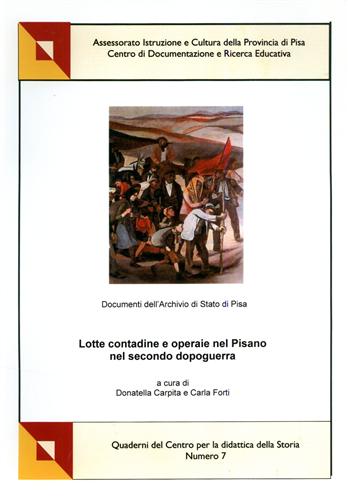 Carpita,Donatella. Forti,Carla. (a cura di). - Lotte contadine e operaie nel pisano nel secondo dopoguerra.