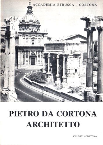 Atti del Convegno: - Pietro da Cortona Architetto. Cortona, Settembre 1969.