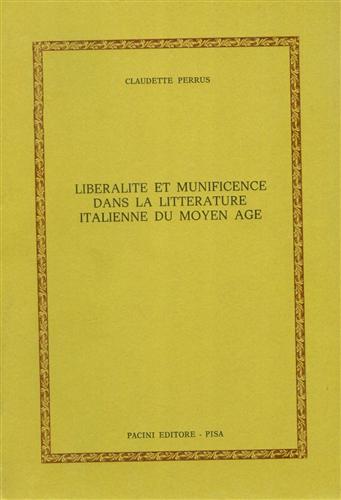 Perrus,C. - Liberalite et munificence dans la litterature italienne du Moyen Age.