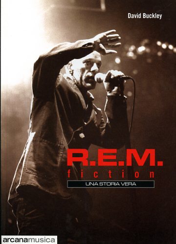 Buckley,David. - R.E.M. fiction. Una storia vera.