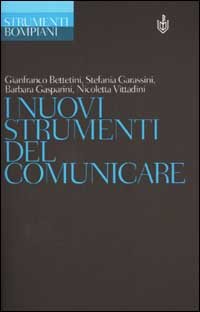 Bettetini,G. Garassini,S. Gasparini,B. Vittadini,N. - I nuovi strumenti per comunicare.