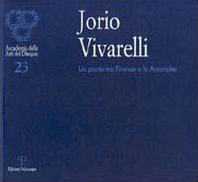 Catalogo della Mostra: - Jorio Vivarelli. Un ponte fra Firenze e le Americhe.