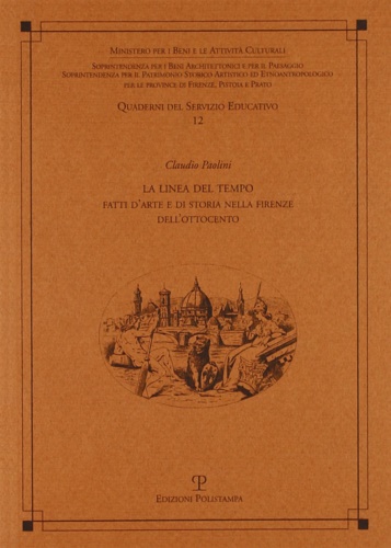 Paolini,Claudio. - La linea del tempo. Fatti d'arte e di storia nella Firenze dell'Ottocento.