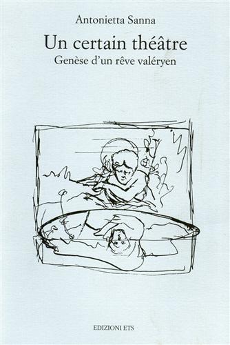 Sanna,Antonietta. - Un Certain thatre. Gense d'un reve valryen.
