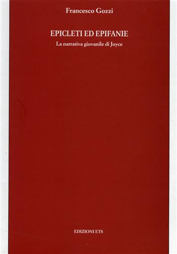 Gozzi,Francesco. - Epicleti ed Epifanie. La narrativa giovanile di Joyce.
