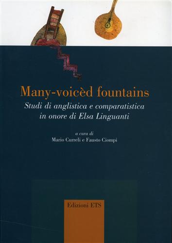 Curreli,Mario. Ciompi,Fausto. e altri. - Many-voicd fountains. Studi di anglistica e comparatistica in onore di Elsa Linguanti.