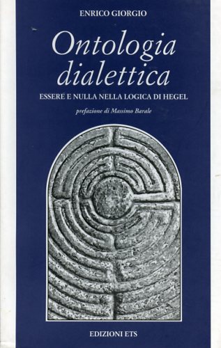 Giorgio,Enrico. - Ontologia dialettica. Essere e nulla nella logica di Hegel.