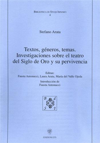 Arata,Stefano. - Textos, gneros, temas. Investigaciones sobre el teatro del Siglo de Oro y su pervinencia.