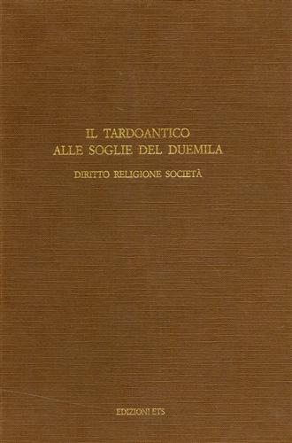 Atti del Quinto Convegno Naz. dell'Associaz. di Studi Tardoantichi. - Il Tardoantico alle soglie del Duemila. Diritto, Religione, Societ.