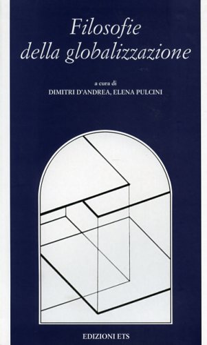 D'Andrea,Dimitri. Pulcini,Elena. - Filosofie della globalizzazione.