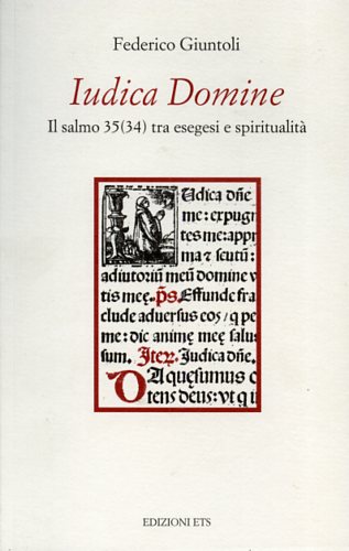 Giuntoli,Federico. - Iudica Domine. Il Salmo 35 (34) tra esegesi e spiritualit.