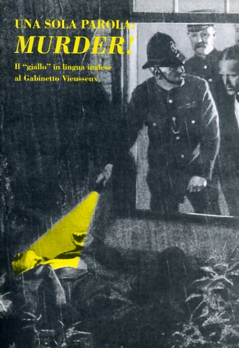 Mostra documentaria: - Una sola parola: Murder! Il giallo in lingua inglese al Gabinetto Vieusseux.