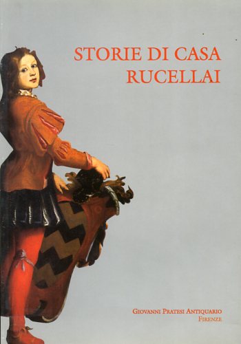 Catalogo della Mostra: - Storie di casa Rucellai.