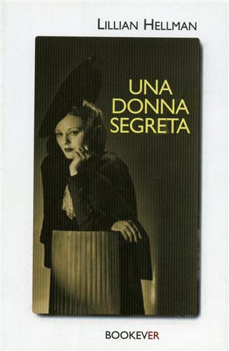 Hellman,Lillian. - Una donna segreta.