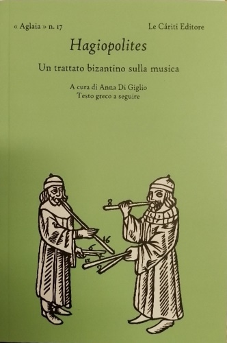 Di Giglio,Anna. - Hagiopolites. Un trattato bizantino sulla musica.