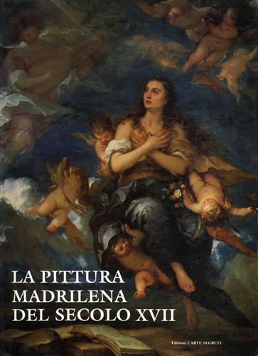 Catalogo della Mostra: - La Pittura Madrilena del Secolo XVII.
