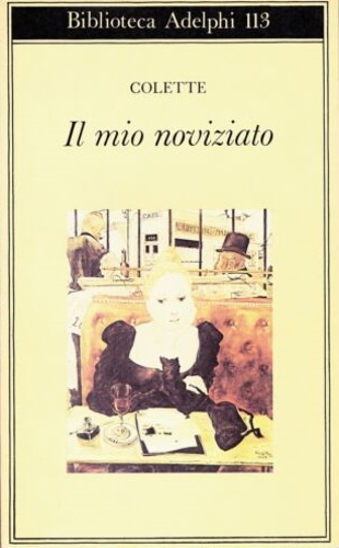 Colette,Gabrielle. - Il mio noviziato.