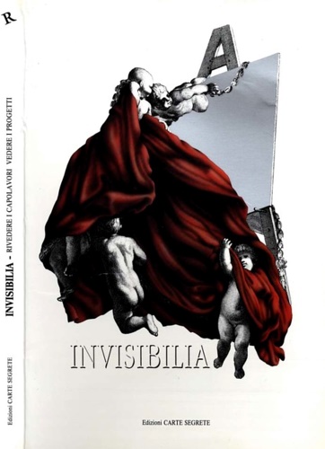 Catalogo della Mostra: - Invisibilia. Rivedere i capolavori, rivedere i progetti.
