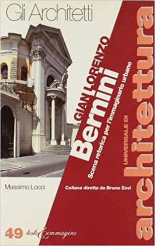 Locci,Massimo. - Gian Lorenzo Bernini. Scena retorica per l'immaginario urbano.
