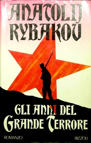 Rybakov, Anatolij. - Gli anni del grande terrore.