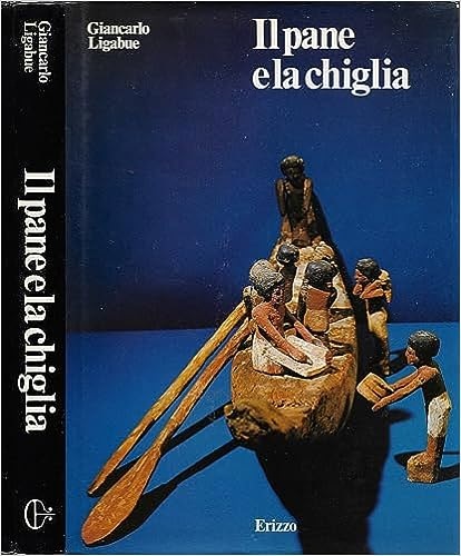 Ligabue, Giancarlo. - Il pane e la chiglia.