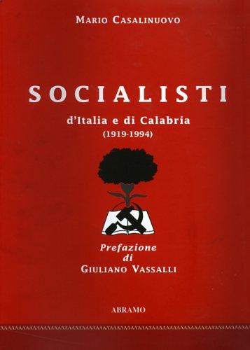 Casalinuovo,Mario. Varjalli,Giuliano. - Socialisti d'Italia e di Calabria (1919-1994).